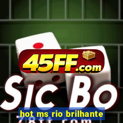 hot ms rio brilhante